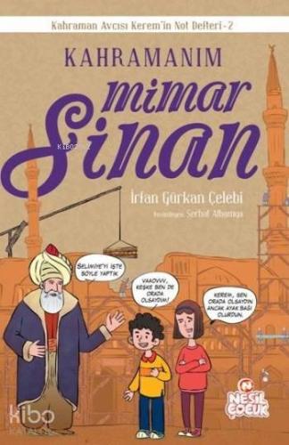 Kahramanım Mimar Sinan | İrfan Gürkan Çelebi | Nesil Yayınları