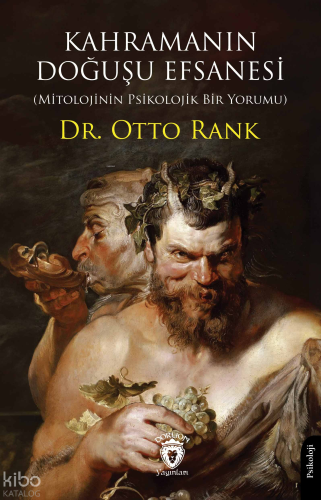 Kahramanın Doğuşu Efsanesi ;Mitolojinin Psikolojik Bir Yorumu