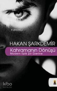 Kahramanın Dönüşü; Modern Epik Şiir Üzerine | Hakan Şarkdemir | Ebabil