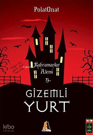 Kahramanlar Alemi - Gizemli Yurt 5