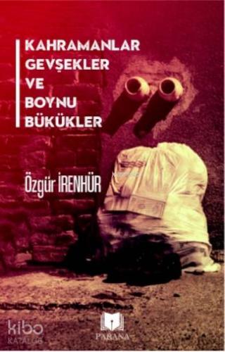 Kahramanlar Gevşekler ve Boynu Bükükler