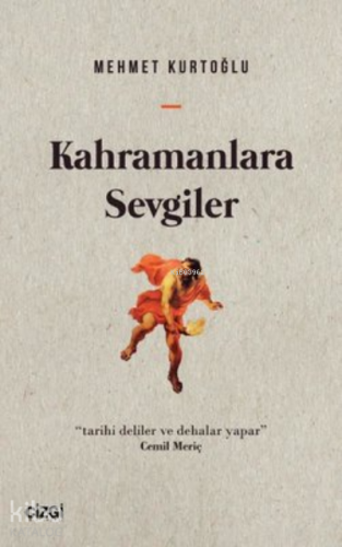 Kahramanlara Sevgiler | Mehmet Kurtoğlu | Çizgi Kitabevi