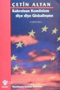 Kahrolsun Komünizm Diye Diye Globalleşme