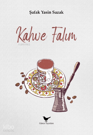 Kahve Falım | Şafak Yasin Sazak | Günce Yayınları