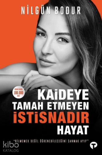 Kaideye Tamah Etmeyen İstisnadır Hayat
