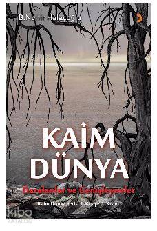 Kaim Dünya; Daralanlar ve Genişleyenler Kaim Dünya Serisi 1. Kitap 2.Kısım
