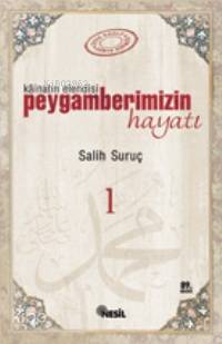Kainatın Efendisi Peygamberimizin Hayatı 1 | Salih Suruç | Nesil Yayın
