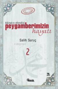 Kainatın Efendisi Peygamberimizin Hayatı 2 | Salih Suruç | Nesil Yayın