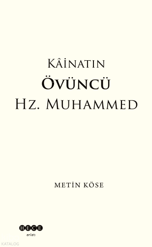 Kâinatın Övüncü Hz. Muhammed | Metin Köse | Hece Yayınları