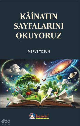 Kâinatın Sayfalarını Okuyoruz | Merve Tosun | Ey İnsanlar Yayınları