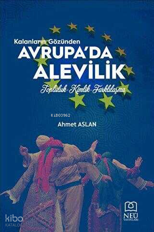 Kalanların Gözünden Avrupa'da Alevilik - Topluluk-Kimlik-Farklılaşma |