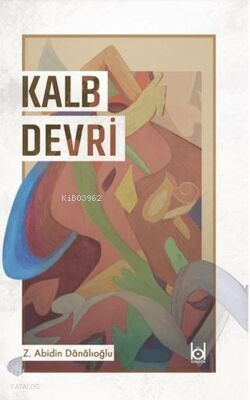 Kalb Devri | Z. Abidin Danalıoğlu | Kökler Yayınları