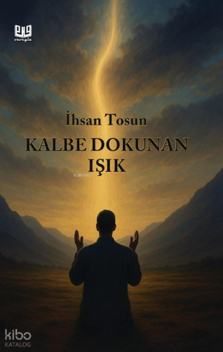 Kalbe Dokunan Işık | İhsan Tosun | Vaveyla Yayıncılık