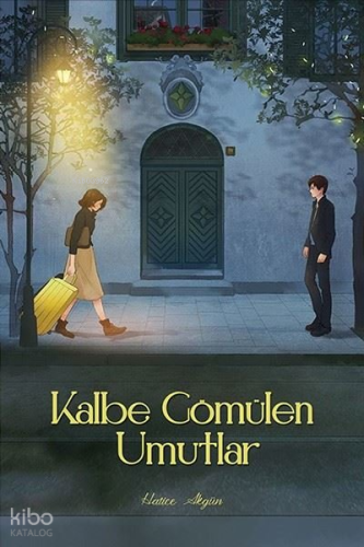 Kalbe Gömülen Umutlar