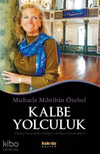 Kalbe Yolculuk ;Psikolog Dervişenin Hac Günlüğü ve Bir Manevi Uyanışın