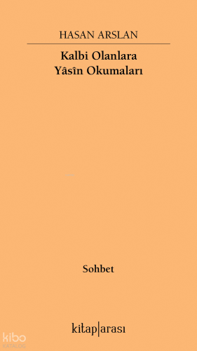 Kalbi Olanlara Yasin Okumaları | Hasan Arslan | Kitaparası Yayınları