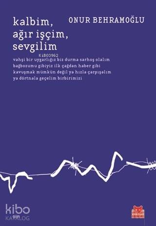 Kalbim Ağır İşçim Sevgilim | Onur Behramoğlu | Kırmızıkedi Yayınevi