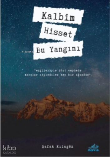 Kalbim Hisset Bu Yangını | Şafak Kılagöz | Navis Yayınları