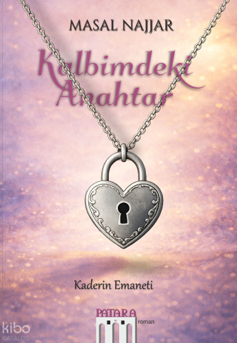 Kalbimdeki Anahtar;Kaderin Emaneti | Masal Najjar | Patara Kitap