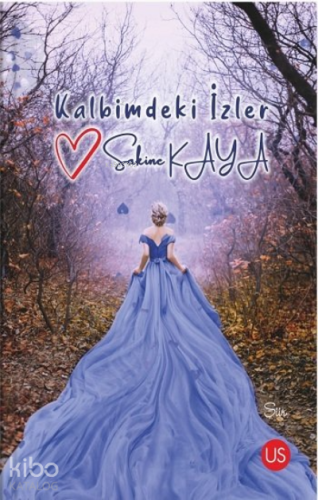 Kalbimdeki İzler | Sakine Kaya | Us Yayıncılık