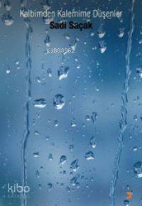 Kalbimden Kalemime Düşenler | Sadi Saçak | Cinius Yayınları