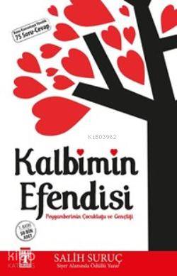 Kalbimin Efendisi; Peygamberimin Çocukluğu ve Gençliği | Salih Suruç |