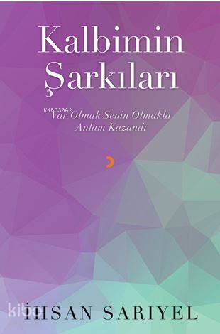 Kalbimin Şarkıları; Var Olmak Senin Olmakla Anlam Kazandı
