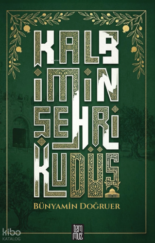 Kalbimin Şehri Kudüs | Bünyamin Doğruer | Temmuz Kitap