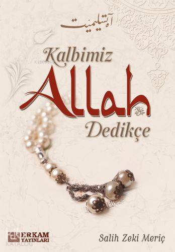 Kalbimiz Allah Dedikçe | Salih Zeki Meriç | Erkam Yayınları