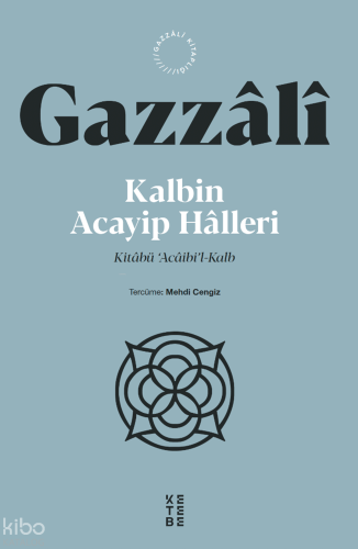 Kalbin Acayip Halleri;Kitâbü ‘Âcâibi’l-Kalb | İmam Gazzâlî | Ketebe Ya