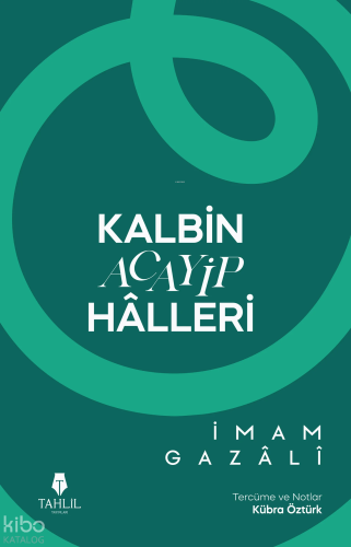 Kalbin Acayip Hâlleri | İmam Gazali | Tahlil Yayınları