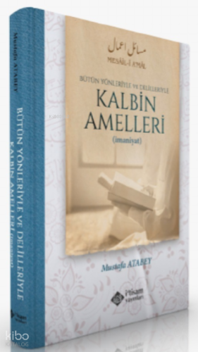 Kalbin Amelleri Alt Başlık: Bütün Yönleriyle ve Delilleriyle