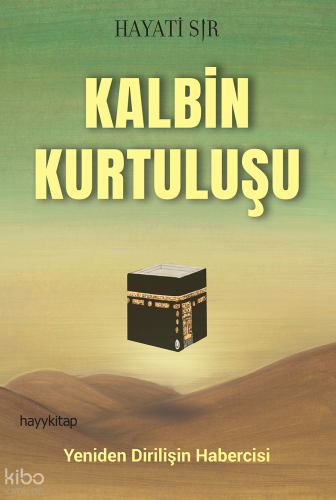 Kalbin Kurtuluşu | Hayati Sır | Hayy Kitap
