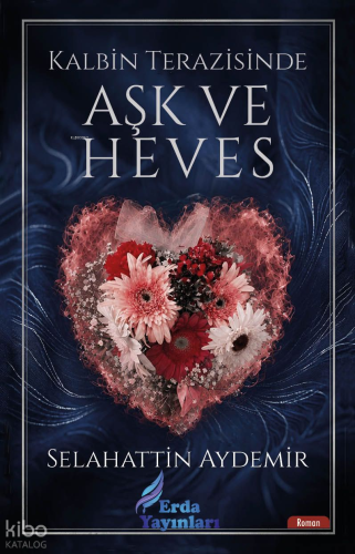 Kalbin Terazisinde Aşk ve Heves | Selahattin Aydemir | Erda Yayınları