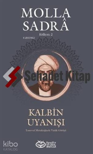 Kalbin Uyanışı - Molla Sandra Külliyatı 2; Tasavvuf Metafiziğinde Varlık Görüşü
