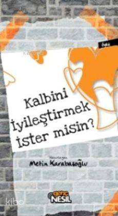 Kalbini İyileştirmek İster misin?