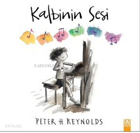 Kalbinin Sesi (ciltli) | Peter H. Reynolds | Altın Kitaplar