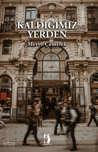 Kaldığımız Yerden | Merve Çömelek | Metinlerarası Kitap