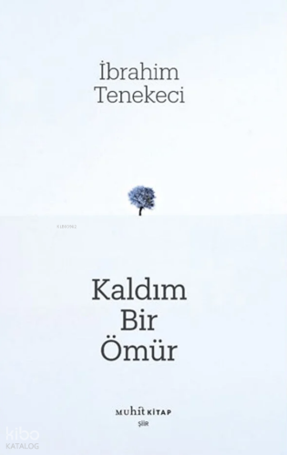 Kaldım Bir Ömür | İbrahim Tenekeci | Muhit Kitap