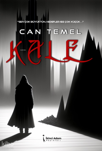 Kale;"Sen Çok Büyüktün, Hedefler İse Çok Küçük..."