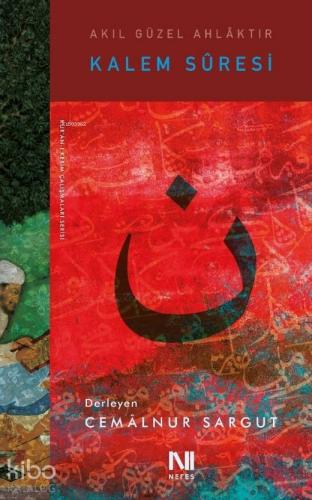 Kalem Sûresi; Akıl Güzel Ahlâktır