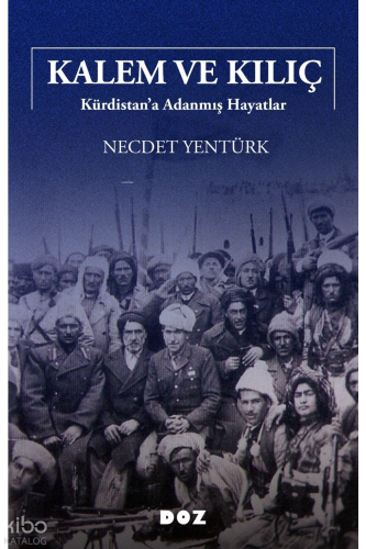 Kalem ve Kılıç;Kürdistan’a Adanmış Hayatlar | Necdet Yentürk | Doz Yay