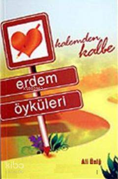 Kalemden Kalbe Erdem Öyküleri | Ali Ünlü | Esra Yayınları
