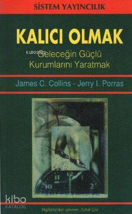 Kalıcı Olmak; Geleceğin Güçlü Kurumlarını Yaratmak