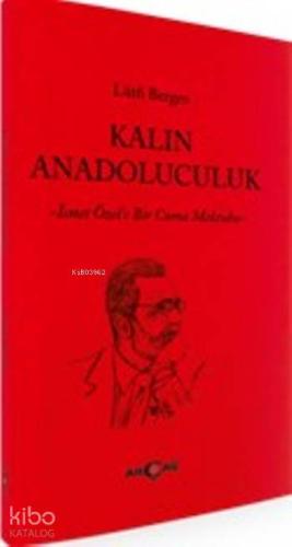 Kalın Anadoluculuk | Lütfi Bergen | Akçağ Basım Yayım Pazarlama