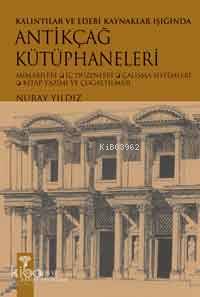 Kalıntılar ve Edebi Kaynaklar Işığında Antikçağ Kütüphaneleri