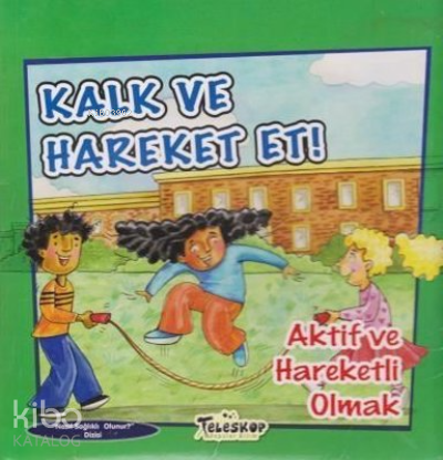 Kalk ve Hareket Et;Aktif ve Hareketli Olmak