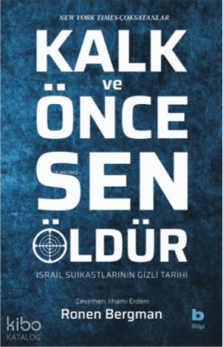 Kalk ve Önce Sen Öldür;(İsrail Suikastlarının Gizli Tarihi)