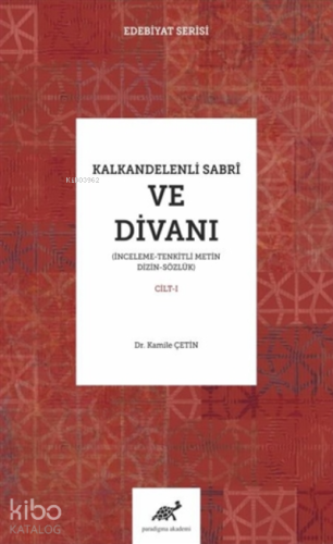 Kalkandelenli Sabri ve Divanı Cilt-1 (İnceleme - Tenkitli Metin Dizin - Sözlük)