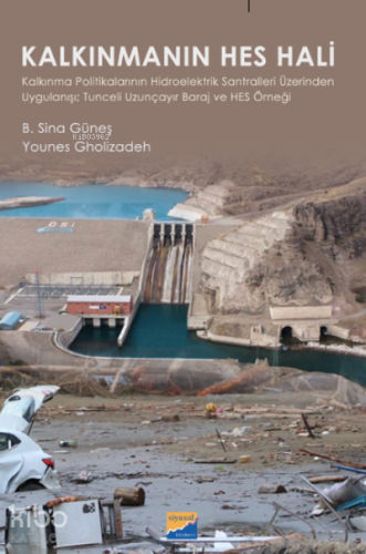 Kalkınmanın HES Hali ;Kalkınma Politikalarının Hidroelektrik Santralleri Üzerinden Uygulanışı; Tunceli Uzunçayır Baraj ve HES Örneği